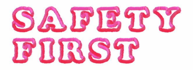 Safety First - clear pink text written on white background