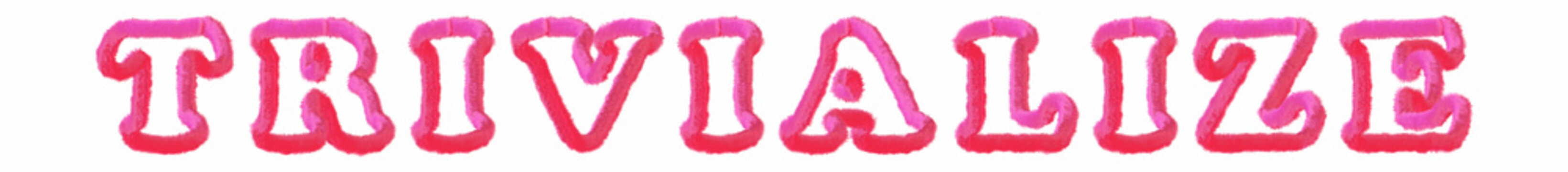 Trivialize - clear pink text written on white background