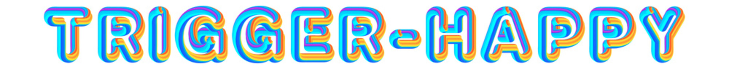 Obraz premium Trigger-happy - colorful text written on white background