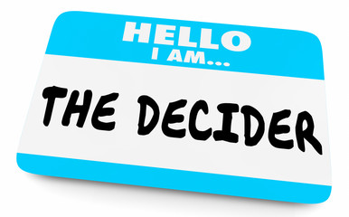 Hello I Am the Decider Decision Maker Name Tag 3d Illustration - obrazy, fototapety, plakaty
