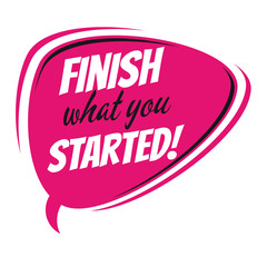 finish what you started retro speech balloon