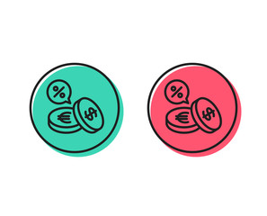 Coins money line icon. Banking currency sign. Euro and Dollar Cash symbols. Cashback service. Positive and negative circle buttons concept. Good or bad symbols. Currency exchange Vector