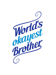 okayest geschwister brüder bruder kinder familie eltern worlds t-shirt lustig spruch weltbestes bestes welt witzig spaß text logo design