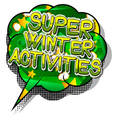 Super Winter Activities - Vector illustrated comic book style phrase.
