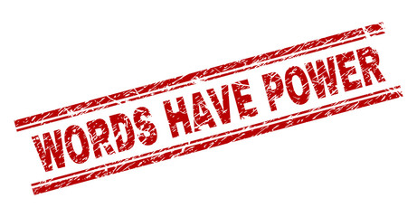 WORDS HAVE POWER seal print with distress texture. Red vector rubber print of WORDS HAVE POWER caption with corroded texture. Text title is placed between double parallel lines.