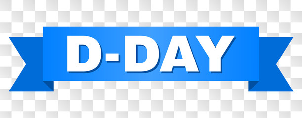D-DAY text on a ribbon. Designed with white title and blue stripe. Vector banner with D-DAY tag on a transparent background.