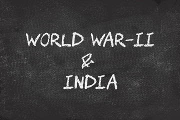 100 years of World War II and India written on black board
