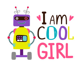 Girsl t-shirt design with robot and I am cool girl lettering, vector illustration