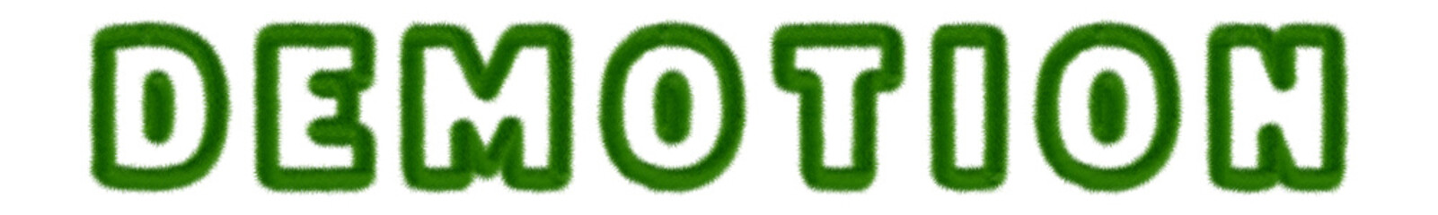 Demotion - text written with grass