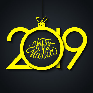2019 Happy New Year greeting card with hand drawn lettering and yellow christmas ball. Vector illustration.