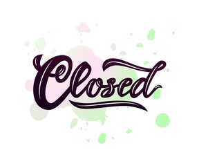 Word Closed modern calligraphy lettering on watercolor splash.