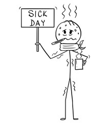 Cartoon stick drawing conceptual illustration of ill man or businessman holding sick day sign.