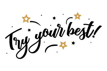 Try your best. Beautiful greeting card poster, calligraphy black text Word golden star fireworks. Hand drawn, design elements. Handwritten modern brush lettering, white background isolated vector