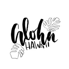 Aloha Hawaii. Modern brush lettering design. Vector monstera leaves illustration.