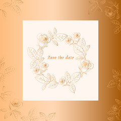 Floral wreath with roses. Gold design. Save the date card. Vector illustration.