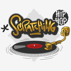 Scratching Hip Hop Related Tag Graffiti Influenced Design with a turntable for t-shirt or sticker on a white background. Vector Image.