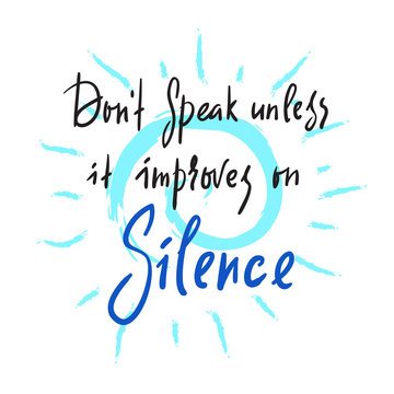 Silence - simple inspire and motivational quote. Hand drawn beautiful lettering. Print for inspirational poster, t-shirt, bag, cups, card, yoga flyer, sticker, badge. Elegant calligraphy sign