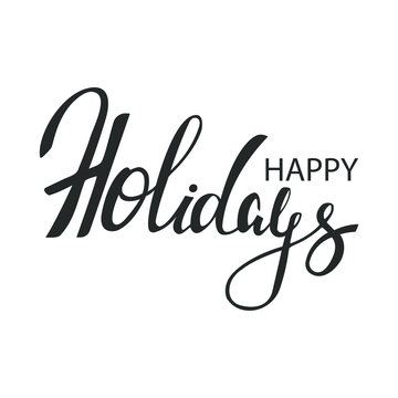 Happy holiday. Hand-drawn festive inscription. Element for greeting card design. Vector.  
