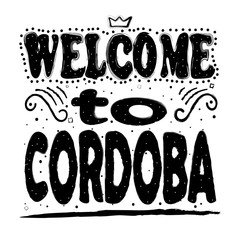 Welcome to Cordoba. Is a city in Andalusia, southern Spain, and the capital of the province of Córdoba. Hand drawing, isolate, lettering, typography, font processing, scribble.