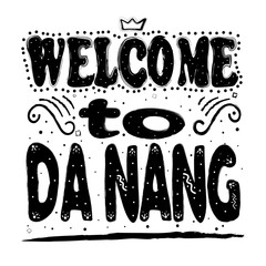 Welcome to Da Nang. Is the fourth largest city in Vietnam after Ho Chi Minh City (Saigon) , Hanoi and Haiphong Hand drawing, isolate, lettering, typography, font processing, scribble.