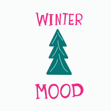 Cartoon illustration of christmas tree  with unique hand lettering quote - Winter mood.