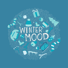 Winter mood - unque hand lettering quote with doodle elements around - snowman, candle, sweater, present scarf, warm tea in circle. Vector illustration.
