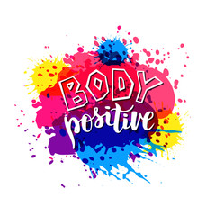 Hand sketched Body positive text with watercolor blots effect. Good for cards, print, poster, greetings, etc. Lettering typography. Vector illustration.