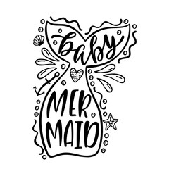 Baby mermaid. Inspirational quote about summer. Modern calligraphy phrase