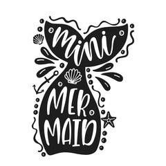 Mini mermaid. Inspirational quote about summer. Modern calligraphy phrase.