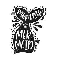 Mommy mermaid. Inspirational quote about summer. Modern calligraphy phrase.