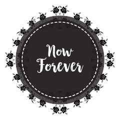 Vector floral design element with now forever text collection
