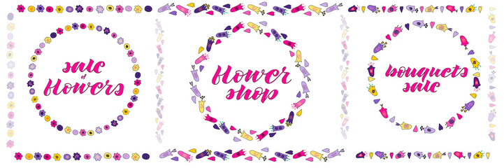 Flower shop, sale of flowers, bouquets sale hand lettering.  Flower wreath. Flower border.