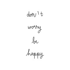 Dont worry be happy Hand lettering