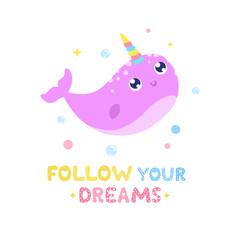 Cute narwhal and magical items vector illustration. Follow your dreams card, print