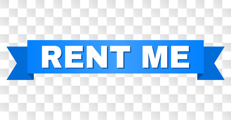 RENT ME text on a ribbon. Designed with white title and blue stripe. Vector banner with RENT ME tag on a transparent background.