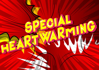 Special Heartwarming - Vector illustrated comic book style phrase.