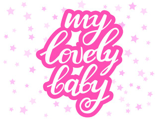 Lettering My lovely Baby. Vector illustration