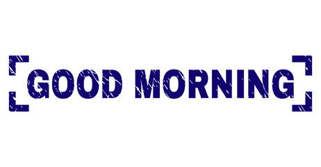 GOOD MORNING text seal print with grunge texture. Text title is placed inside corners. Blue vector rubber print of GOOD MORNING with dust texture.