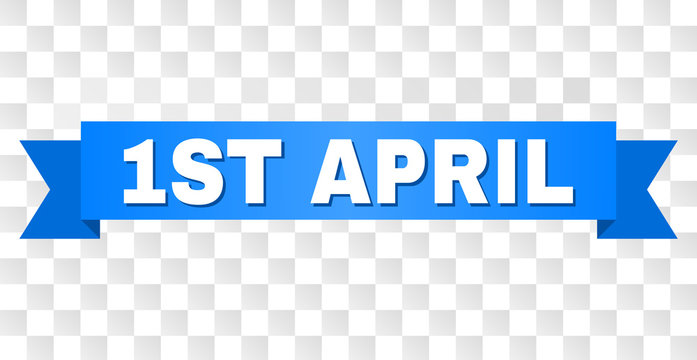 1ST APRIL text on a ribbon. Designed with white title and blue stripe. Vector banner with 1ST APRIL tag on a transparent background.