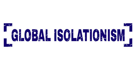 GLOBAL ISOLATIONISM title seal watermark with grunge texture. Text caption is placed between corners. Blue vector rubber print of GLOBAL ISOLATIONISM with grunge texture.
