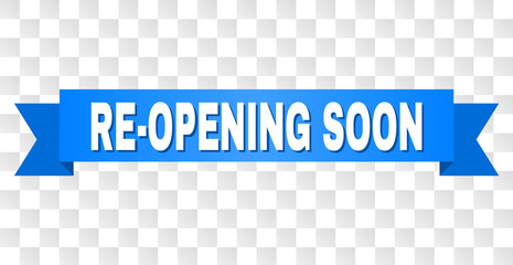 RE-OPENING SOON text on a ribbon. Designed with white title and blue tape. Vector banner with RE-OPENING SOON tag on a transparent background.