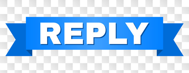 REPLY text on a ribbon. Designed with white caption and blue tape. Vector banner with REPLY tag on a transparent background.