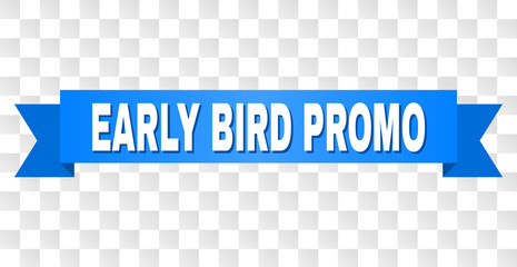 EARLY BIRD PROMO text on a ribbon. Designed with white title and blue tape. Vector banner with EARLY BIRD PROMO tag on a transparent background.