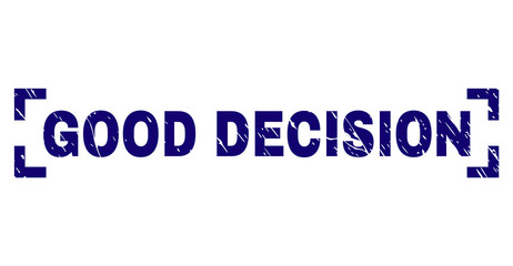 GOOD DECISION text seal print with grunge style. Text tag is placed between corners. Blue vector rubber print of GOOD DECISION with scratched texture.