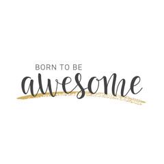 Handwritten lettering of Born To Be Awesome on white background