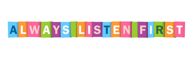 ALWAYS LISTEN FIRST colorful typography banner