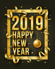 Vector Happy New Year illustration with 2019 and frame. Golden shiny ribbons, ball and confetti