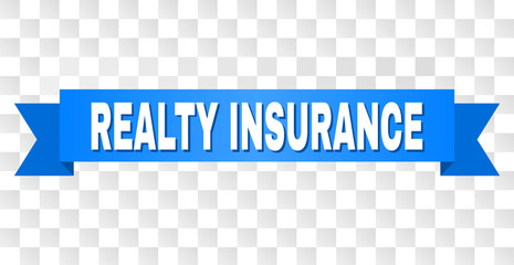 REALTY INSURANCE text on a ribbon. Designed with white caption and blue stripe. Vector banner with REALTY INSURANCE tag on a transparent background.
