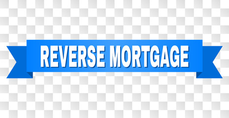 REVERSE MORTGAGE text on a ribbon. Designed with white caption and blue stripe. Vector banner with REVERSE MORTGAGE tag on a transparent background.