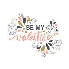 Obraz na płótnie Canvas Be My Valentine. Valentine Day and Love lettering vector illustration EPS10
